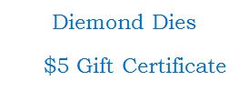 Diemond Dies $5 Gift Certificate Code